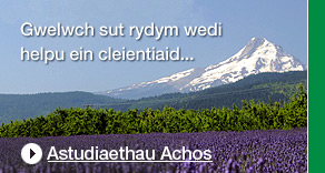 Gwelwch sut rydym wedi helpu ein cleientiaid...Astudiaethau Achos